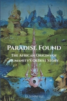 Paradise Found: The African Origins of Humanity's Oldest Story B0GTLNH5MZ Book Cover