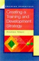 Creating a Training and Development Strategy (Training Essentials) 0852927320 Book Cover