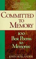 Committed to Memory: 100 Best Poems to Memorize 1573226467 Book Cover