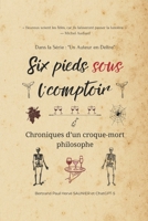 Six Pieds sous l'Comptoir : Chroniques d’un croque-mort philosophe B0G1Y9SJ83 Book Cover