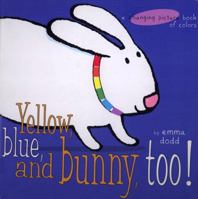 Yellow, Blue, and Bunny, Too! 0525467459 Book Cover