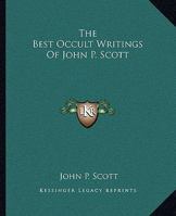 The Best Occult Writings Of John P. Scott 1162809884 Book Cover