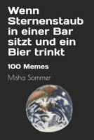 Wenn Sternenstaub in einer Bar sitzt und ein Bier trinkt: 100 Memes 3952558419 Book Cover