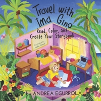 Travel with Ima Gina: Read, Color, and Create your Storybook 9993904503 Book Cover