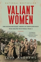 Valiant Women: The Extraordinary American Servicewomen Who Helped Win World War II 0063088347 Book Cover