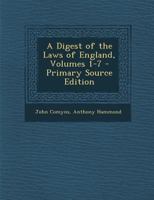 A Digest of the Laws of England, Volumes 1-7 1021396427 Book Cover