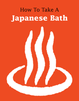 How to Take a Japanese Bath 1611720494 Book Cover