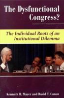 The Dysfunctional Congress?: The Individual Roots of an Institutional Dilemma (Dilemmas in American Politics                                              X) 0813326990 Book Cover