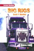 Big Rigs (Werther, Scott P. Extreme Machines.) 0823959562 Book Cover