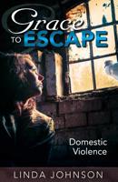 Grace to Escape Domestic Violence 0989080005 Book Cover