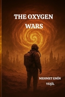THE OXYGEN WARS: A Dystopian Sci-Fi Novel B0FHVW3VKZ Book Cover