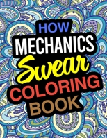 How Mechanics Swear Coloring Book: Mechanic Coloring Book 1670688518 Book Cover