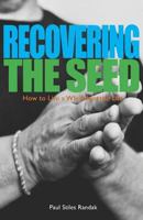 Recovering the Seed: How to Live a Wholehearted Life 1530544424 Book Cover