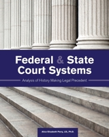 Federal and State Court Systems: Analysis of History Making Legal Precedent 1516584562 Book Cover