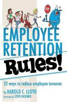 Employee Retention Rules!: 52 ways to reduce employee turnover 1938406699 Book Cover