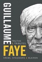 Guillaume Faye: Truths and Tributes 1912975971 Book Cover