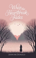 When The Heartbreak Fades B0G6F3KJ5Y Book Cover