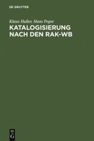 Katalogisierung Nach Den Rak-WB: Eine Einf�hrung in Die Regeln F�r Die Alphabetische Katalogisierung in Wissenschaftlichen Bibliotheken 3598113056 Book Cover