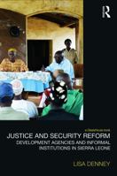 Justice and Security Reform: Development Agencies and Informal Institutions in Sierra Leone 1138121665 Book Cover