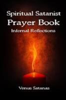 Spiritual Satanist Prayer Book: Infernal Reflections 0692072055 Book Cover
