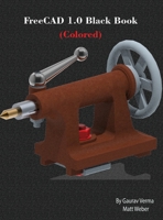 FreeCAD 1.0 Black Book: (Colored) 1774591618 Book Cover
