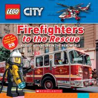 Firefighters to the Rescue (LEGO City Nonfiction): A LEGO Adventure in the Real World 1338283448 Book Cover