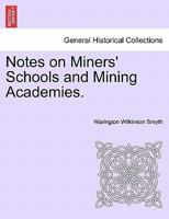 Notes on Miners' Schools and Mining Academies. 1240907613 Book Cover