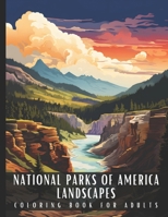 Natioanal Parks of America Landscapes Coloring Book for Adults: Large Print Adult Coloring Book with American National Parks Sceneries, Perfect for Stress Relief and Relaxation - 50 Coloring Pages B0CVLPPSPZ Book Cover