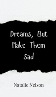 Dreams, But Make Them Sad 9916948658 Book Cover