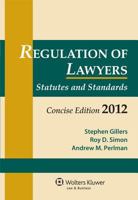 Regulation of Lawyers, 2012 Statutory Supplement Concise Edition 0735508615 Book Cover