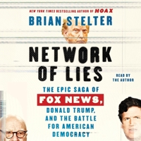 Network of Lies: The Epic Saga of Fox News, Donald Trump, and the Battle for American Democracy 1797168967 Book Cover