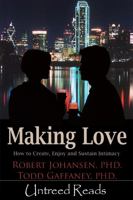 Making Love: How to Create, Enjoy, and Sustain Intimacy 1945447532 Book Cover