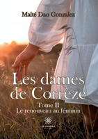 Les dames de Corrèze: Tome II: Le renouveau au féminin B0CDQXM263 Book Cover