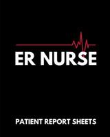 ER Nurse Patient Report Sheets: RN Patient Care Nursing Report - Change of Shift - Hospital RN's - Long Term Care - Body Systems - Labs and Tests - Assessments - "Creature" Comforts - Gift Under 10 Fo 1082384054 Book Cover