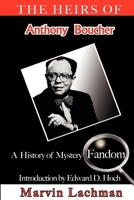 Heirs of Anthony Boucher, The: A History of Mystery Fandom 1492699314 Book Cover