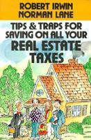 Tips and Traps for Saving on All Your Real Estate Taxes 0070323968 Book Cover