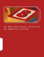 La Mercadotecnia Política en América Latina 1495378179 Book Cover
