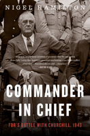 Commander in Chief: FDR's Battle with Churchill, 1943 0544944461 Book Cover
