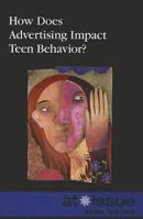 How Does Advertising Impact Teen Behavior? 0737755784 Book Cover