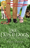 Like Cats and Dogs: Based on the Hallmark Channel Original Movie 1947892177 Book Cover