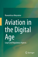 Aviation in the Digital Age: Legal and Regulatory Aspects 3030482200 Book Cover