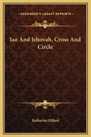 Iao And Jehovah, Cross And Circle 142531676X Book Cover