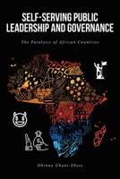 Self-Serving Public Leadership and Governance: The Paralysis of African Countries 163985102X Book Cover