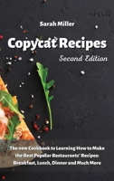 Copycat recipes: The New Cookbook to Learning How to Make the Best Popular Restaurants' Recipes: Breakfast, Lunch Dinner and Much More 1803124202 Book Cover