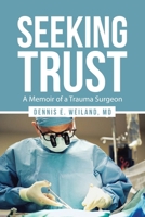 Seeking Trust: A Memoir of a Trauma Surgeon B0FNXDL4LK Book Cover