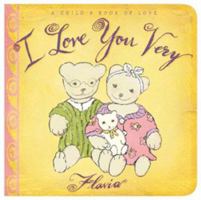I Love You Very: A Child's Book of Love 0768321573 Book Cover