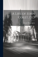 A Life of John Colet, D.D 1021991201 Book Cover
