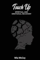 Touch Up: Emotional and Spiritual Recovery 1983667986 Book Cover