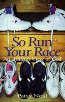 So Run Your Race: An Athlete's View of God B0006C98AK Book Cover