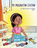 My Imagination Station : Elizabeth Goes to School 1732487308 Book Cover